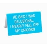 About Fac designs He said I Was Delusional I Nearly Large Sign